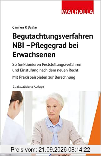 Begutachtungsverfahren NBI - Pflegegrad bei Erwachsenen: So funktionieren Feststellungsverfahren und Einstufung nach dem neuen Recht; Mit …