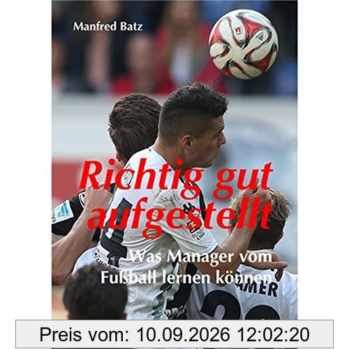 Richtig gut aufgestellt: Was Manager vom Fußball lernen können