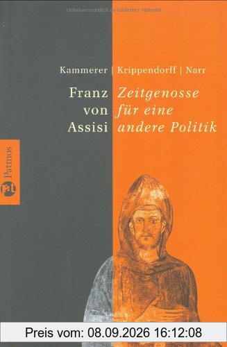 Franz von Assisi. Zeitgenosse für eine andere Politik