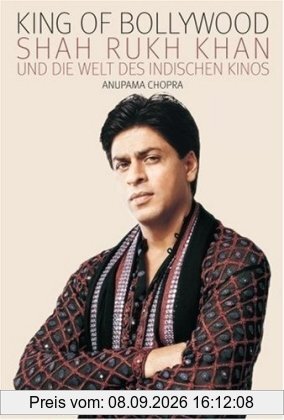 King of Bollywood: Shah Rukh Khan und die Welt des indischen Kinos