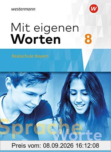 Mit eigenen Worten - Sprachbuch für bayerische Realschulen Ausgabe 2016: Schülerband 8