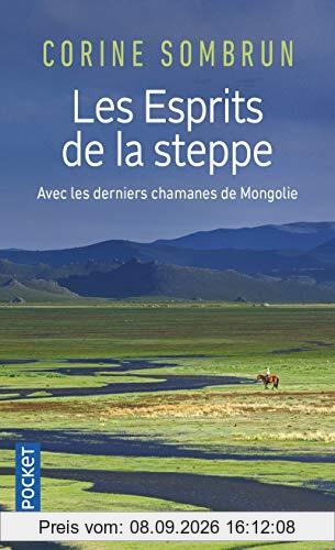 Les esprits de la steppe : avec les derniers chamanes de Mongolie