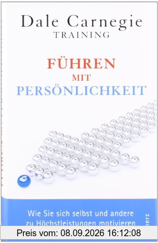 Führen mit Persönlichkeit: Wie Sie sich selbst und andere zu Höchstleistungen motivieren
