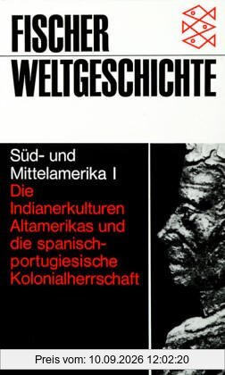 Fischer Weltgeschichte, Band 22: Süd- und Mittelamerika I - Die Indianerkulturen Altamerikas und die spanisch-portugiesische Kolonialherrschaft