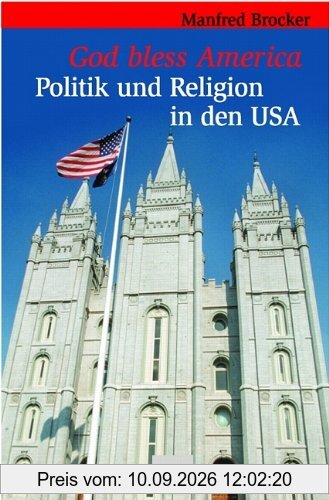 God bless America. Politik und Religion in den USA