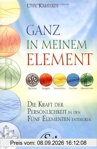 Ganz in meinem Element - Die Kraft der Persönlichkeit in den Fünf Elementen entdecken
