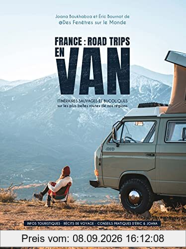 France : road trips en van : itinéraires sauvages et bucoliques sur les plus belles routes de nos régions