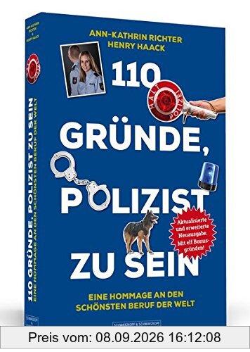 110 Gründe, Polizist zu sein: Eine Hommage an den schönsten Beruf der Welt - Aktualisierte und erweiterte Neuausgabe. Mit 11 Bonusgründen!