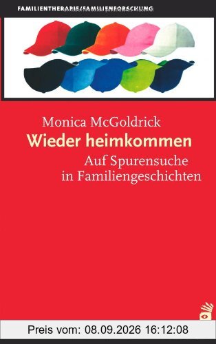 Wieder heimkommen. Auf Spurensuche in Familiengeschichten