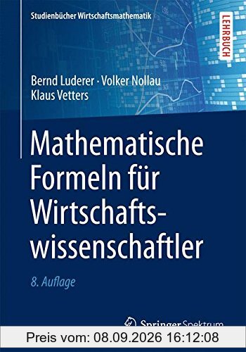 Mathematische Formeln für Wirtschaftswissenschaftler (Studienbücher Wirtschaftsmathematik)