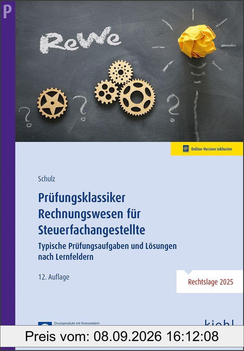 Prüfungsklassiker Rechnungswesen für Steuerfachangestellte: Typische Prüfungsaufgaben und Lösungen nach Lernfeldern