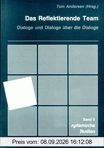 Das Reflektierende Team: Dialoge und Dialoge über die Dialoge