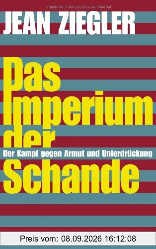 Das Imperium der Schande. Der Kampf gegen Armut und Unterdrückung
