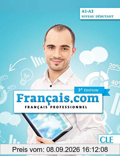 Français.com débutant 3e édition: Livre de l'élève + CD mp3