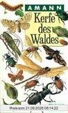Kerfe des Waldes: Taschenbildbuch der beachtenswertesten Käfer, Schmetterlinge und sonstigen Kerfe des mitteleuropäischen Waldes, ihrer ... …
