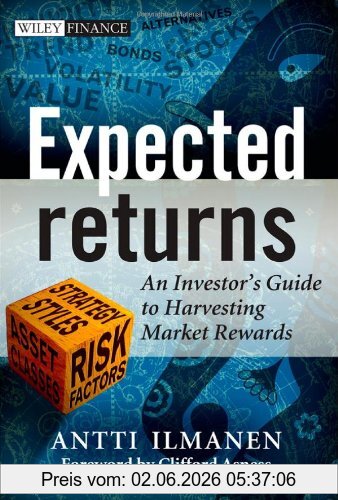Antti Ilmanen Expected Returns, An Investor's Guide To Harvesting Market Rewards (Wiley Finance)