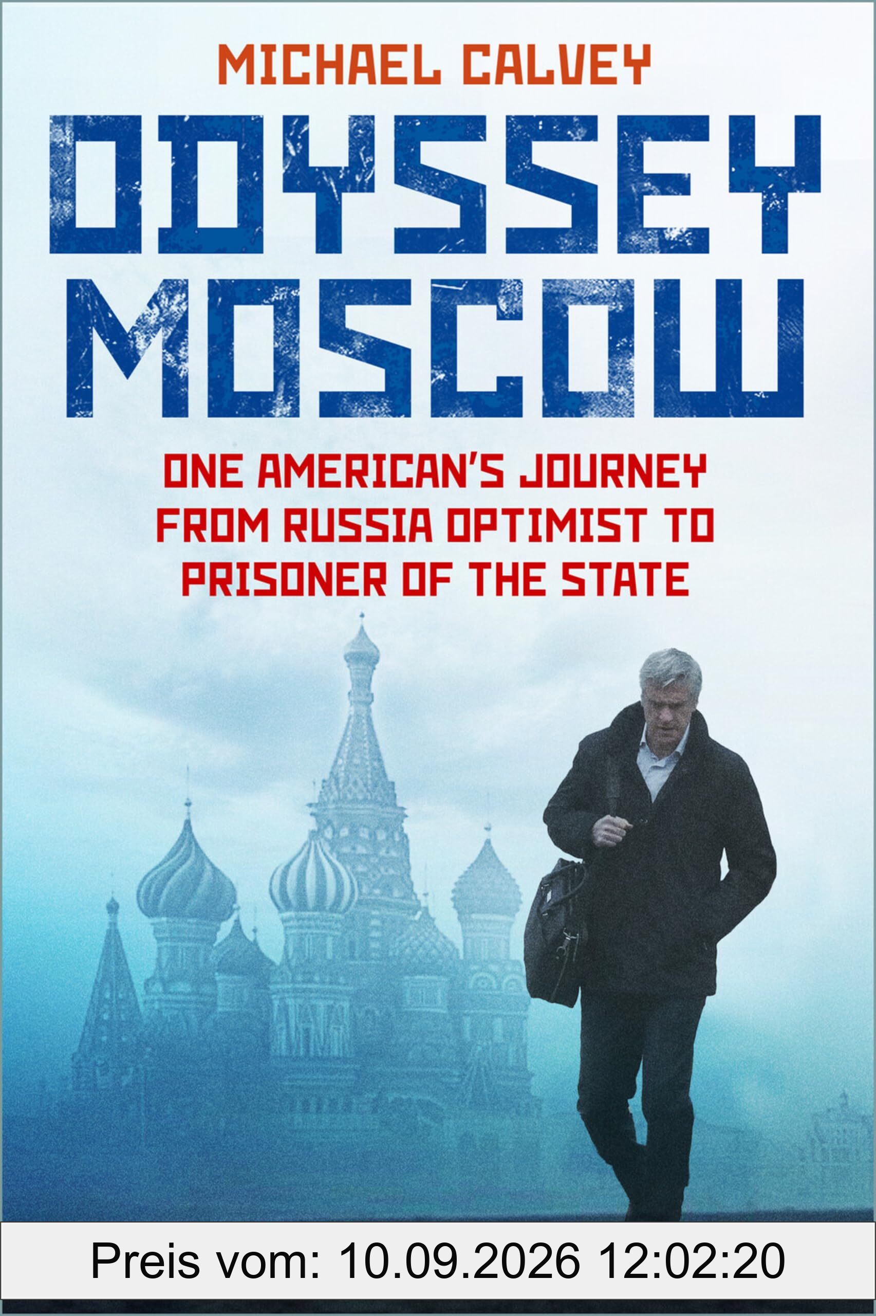Odyssey Moscow: One American's Journey from Russia Optimist to Prisoner of the State