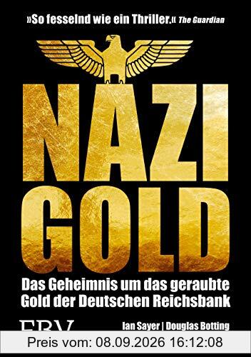 Nazi-Gold: Das Geheimnis um das geraubte Gold der Deutschen Reichsbank