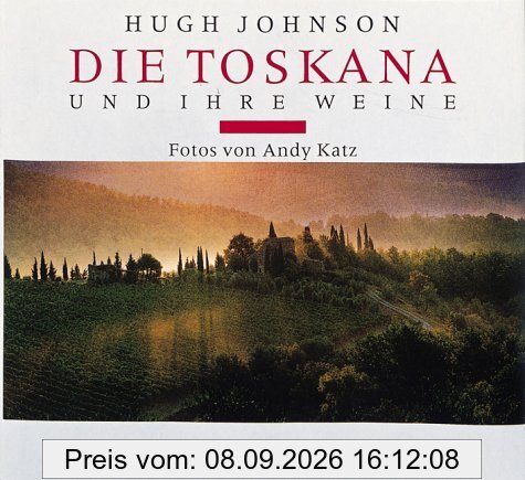 Die Toskana und ihre Weine (Klassische Weinregionen)