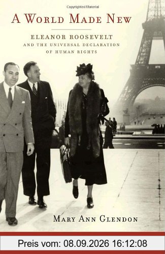 A World Made New: Eleanor Roosevelt and the Universal Declaration of Human Rights