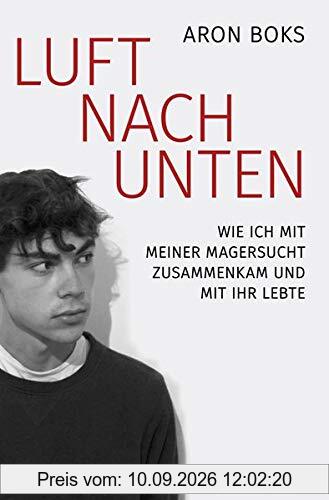 Luft nach unten: Wie ich mit meiner Magersucht zusammenkam und mit ihr lebte.