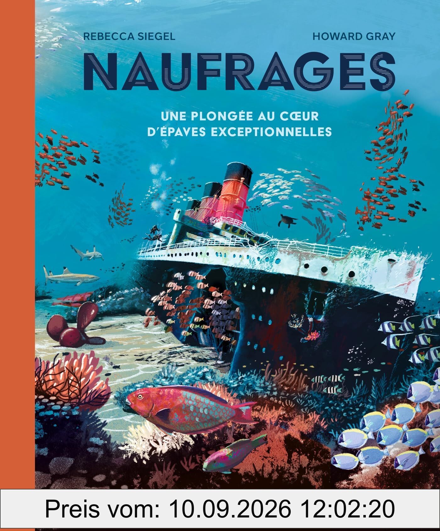 Naufrages - Une plongée au coeur d'épaves exceptionnelles: Une plongée au coeur d'épaves exceptionnelles
