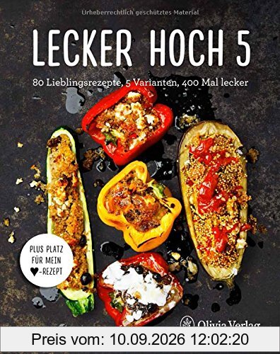 LECKER HOCH 5: 80 Lieblingsrezepte, 5 Varianten, 400 Mal lecker