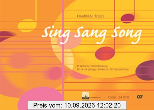 Sing Sang Song: Praktische Stimmbildung für 4-8-jährige Kinder in 10 Geschichten
