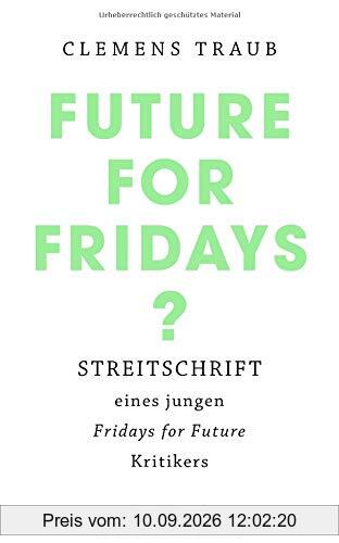 Future for Fridays?: Streitschrift eines jungen Fridays for Future-Kritikers