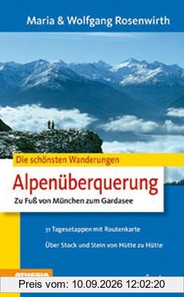 Die schönsten Wanderungen - Alpenüberquerung: Zu Fuß von München zum Gardasee
