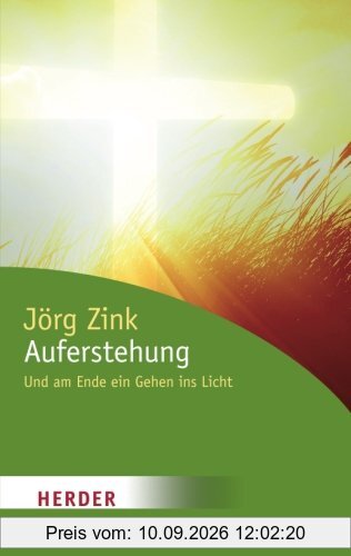 Auferstehung: Und am Ende ein Gehen ins Licht (HERDER Spektrum)