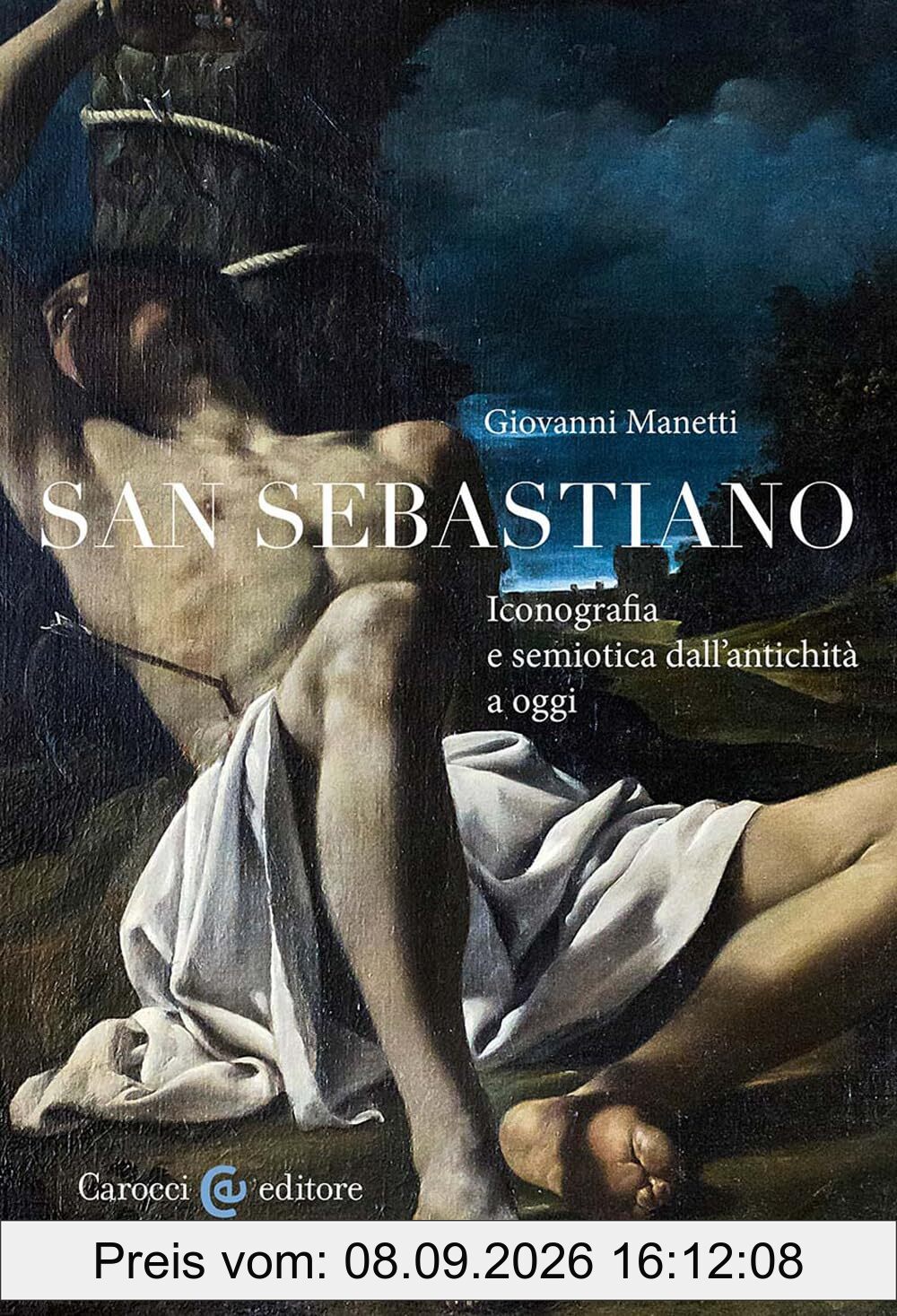 San Sebastiano. Iconografia e semiotica dall'antichità a oggi (Biblioteca di testi e studi)