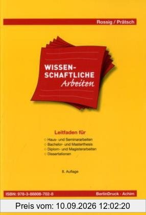 Wissenschaftliche Arbeiten: Leitfaden für Haus-, Seminararbeiten, Bachelor- und Masterthesis, Diplom- und Magisterarbeiten, Dissertationen