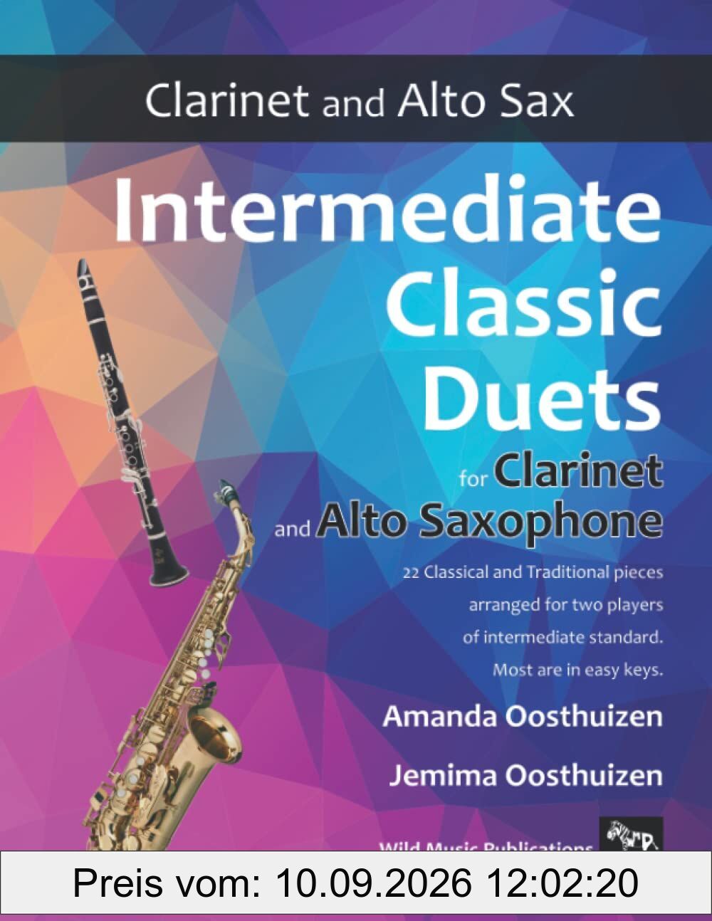 Intermediate Classic Duets for Clarinet and Alto Saxophone: 22 classical and traditional melodies for equal Bb Clarinet and Alto Sax players of ... Saxophone Duets for Intermediate Players)
