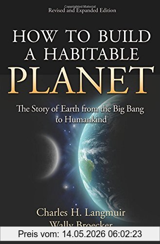 Langmuir, Charles H. How To Build A Habitable Planet, The Story Of Earth From The Big Bang To Humankind