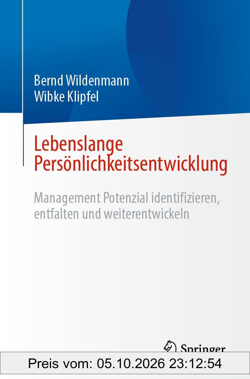 Lebenslange Persönlichkeitsentwicklung: Management Potenzial identifizieren, entfalten und weiterentwickeln