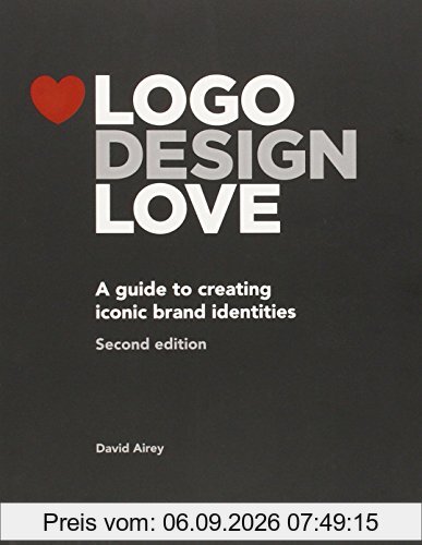 Logo Design Love: A Guide to Creating Iconic Brand Identities (Voices That Matter)