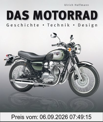 Das Motorrad: Geschichte - Technik - Design