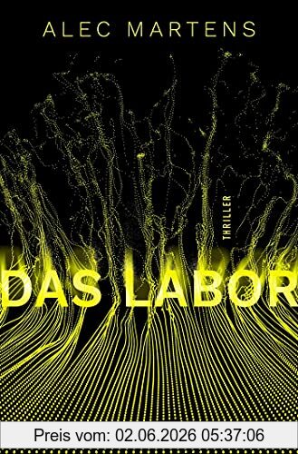 Alec Martens Das Labor, Thriller. Was Wäre, Wenn Nur Ein Usb-Stick Uns Von Einer Tödlichen Pandemie Trennt?
