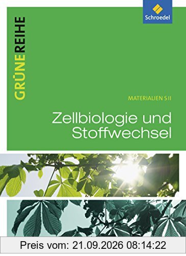 Grüne Reihe: Zellbiologie und Stoffwechselphysiologie: Schülerband