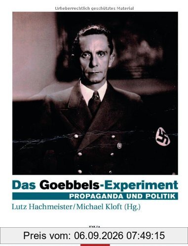 Das Goebbels-Experiment: Propaganda und Politik: Propaganda und Politik. Ein Spiegel-Bildband