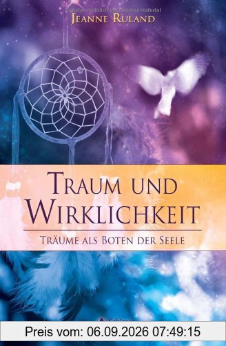 Traum und Wirklichkeit: Träume als Boten der Seele