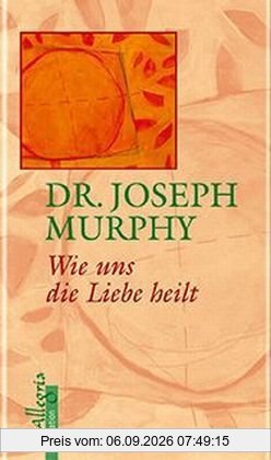 Wie uns die Liebe heilt