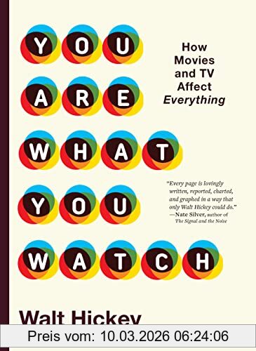 Walter Hickey You Are What You Watch, How Movies And Tv Affect Everything
