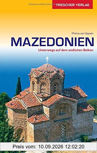 Mazedonien: Unterwegs auf dem südlichen Balkan (Trescher-Reihe Reisen)