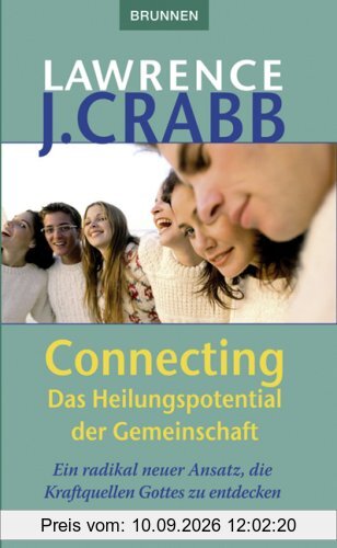 Connecting: Das Heilungspotential der Gemeinschaft: Ein radikal neuer Ansatz, die Kraftquellen Gottes zu entdecken