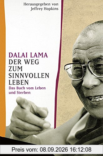 Der Weg zum sinnvollen Leben: Das Buch vom Leben und Sterben
