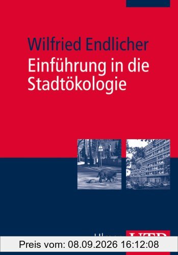 Einführung in die Stadtökologie: Grundzüge des urbanen Mensch-Umwelt-Systems