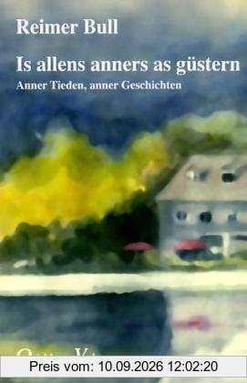 Is allens anners as güstern: Anner Tieden, anner Geschichten