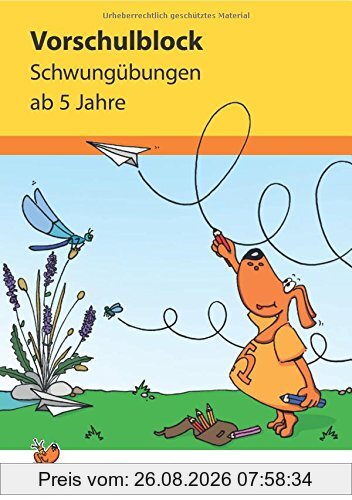 Vorschulblock - Schwungübungen ab 5 Jahre (Übungsmaterial für Kindergarten und Vorschule, Band 626)